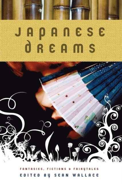 Sean Wallace - Japanese Dreams: Fantasies, Fictions & Fairytales, E-bok