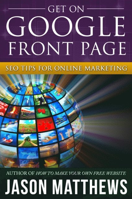 Jason Matthews - Get On Google Front Page: SEO Tips for Online Marketing, E-bok