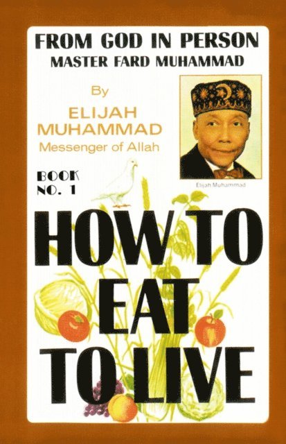 Elijah Muhammad - How To Eat To Live: Book 1, E-bok