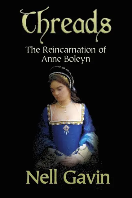 Nell Gavin - Threads: The Reincarnation of Anne Boleyn, E-bok. Tillgänglighet: Lägg i varukorg