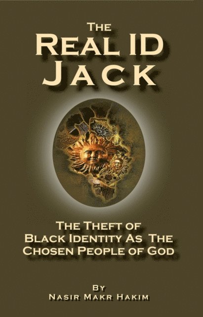 Nasir Makr Hakim - Real ID Jack: The Theft of Black Identity as the Chosen People of God, E-bok