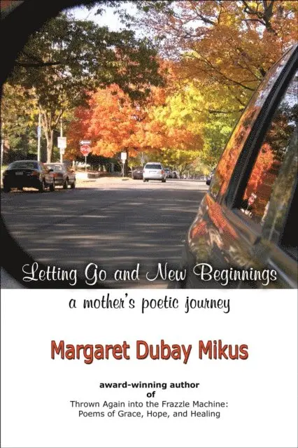 Margaret Dubay Mikus - Letting Go and New Beginnings: A Mother's Poetic Journey, E-bok. Tillgänglighet: Lägg i varukorg