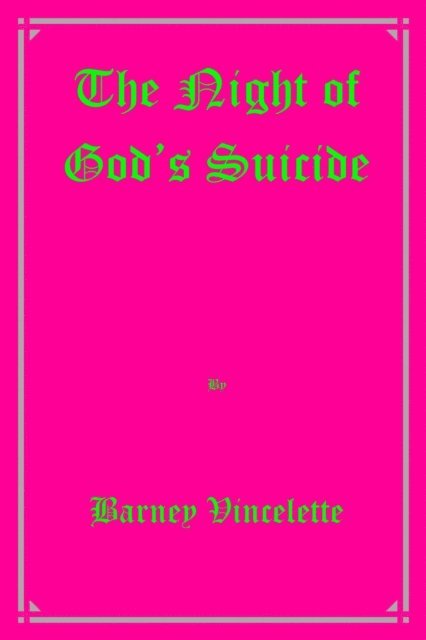 Barney Vincelette - Night of God's Suicide, E-bok