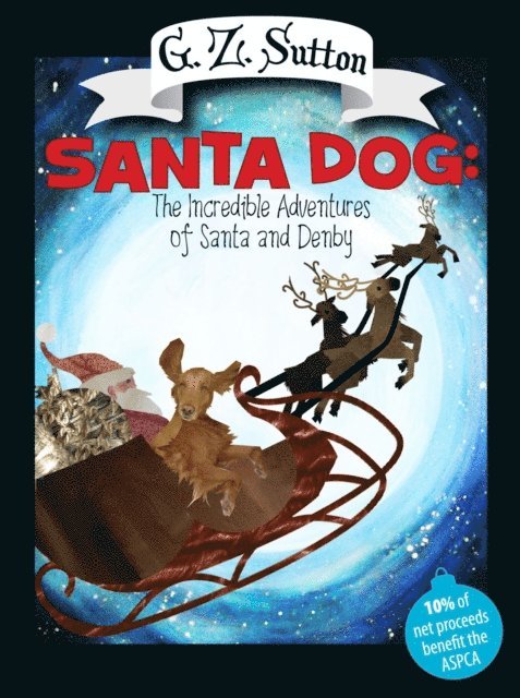 G.Z. Sutton - Santa Dog: The Incredible Adventure of Santa and Denby, E-bok