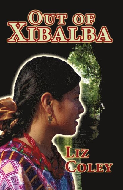 Liz Coley - Out of Xibalba, E-bok