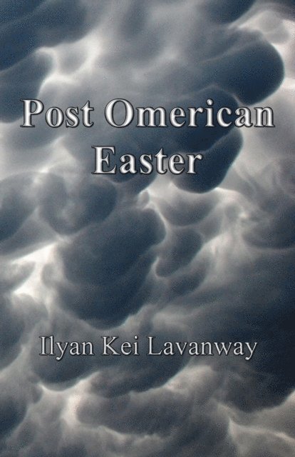 Ilyan Kei Lavanway - Post Omerican Easter, E-bok