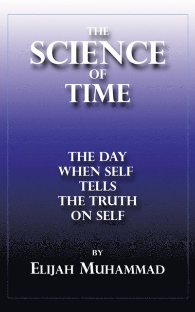 Elijah Muhammad - Science of Time: The Day When Self Tells The Truth On Self, E-bok