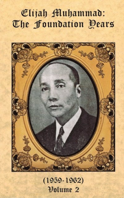 Elijah Muhammad - Foundation Years of Elijah Muhammad Vol. 2, E-bok