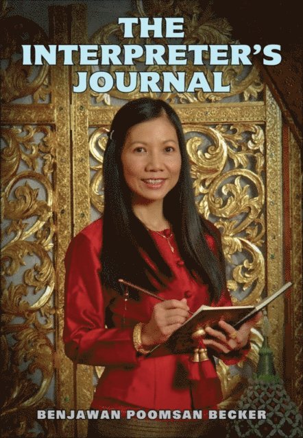 Benjawan Poomsan Becker - Interpreter's Journal: Stories from a Thai and Lao Interpreter, E-bok
