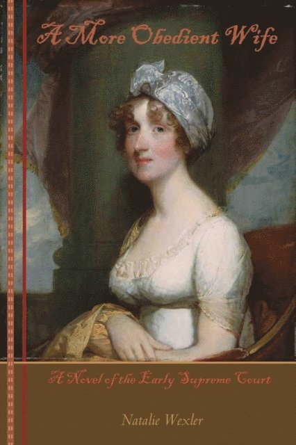Natalie Wexler - More Obedient Wife, a Novel of the Early Supreme Court, E-bok