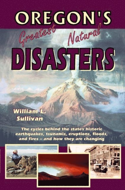 William Sullivan - Oregon's Greatest Natural Disasters, E-bok