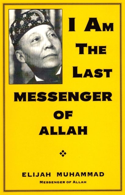 Elijah Muhammad - I Am The Last Messenger of Allah, E-bok