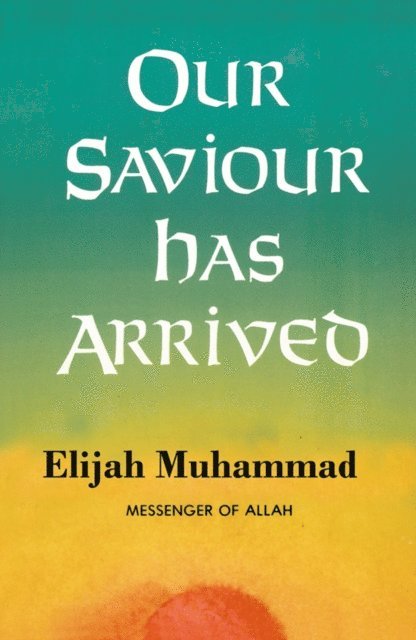 Elijah Muhammad - Our Saviour Has Arrived, E-bok