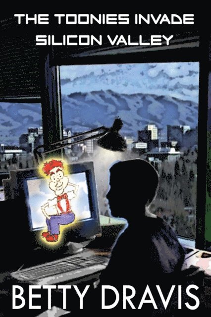 Betty Dravis - Toonies Invade Silicon Valley, E-bok. Tillgänglighet: Lägg i varukorg