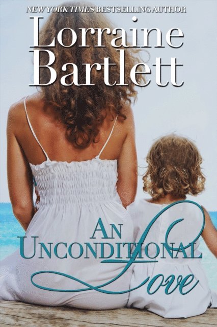 Lorraine Bartlett - Unconditional Love, E-bok