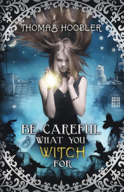 Tom Hoobler - Be Careful What You Witch For, E-bok