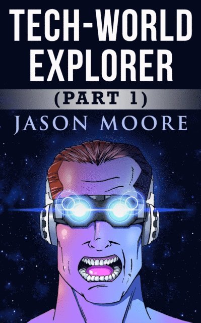 Jason Moore - Tech-World Explorer, E-bok