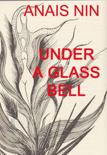 Anais Nin - Under a Glass Bell, E-bok