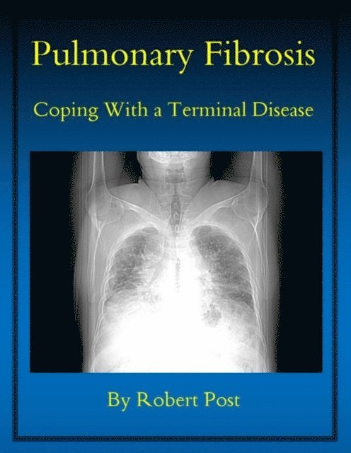 Robert Post - Pulmonary Fibrosis: Coping With a Terminal Disease, E-bok