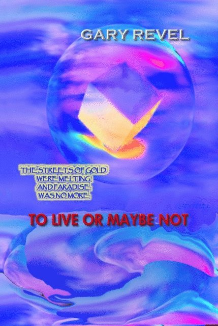 Gary Revel - To Live Or Maybe Not, E-bok