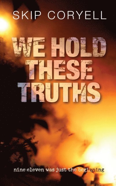 Skip Coryell - We Hold These Truths, E-bok