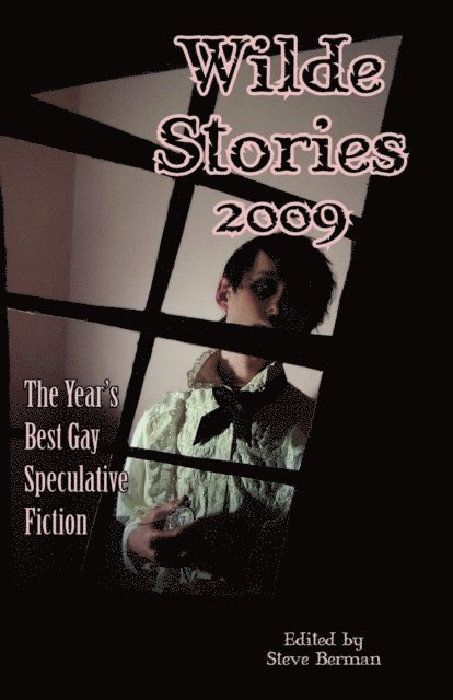 Steve Berman - Wilde Stories 2009: The Year's Best Gay Speculative Fiction, E-bok