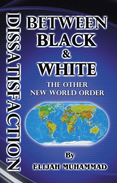 Elijah Muhammad - Dissatisfaction Between Black And White: The Other New World Order, E-bok