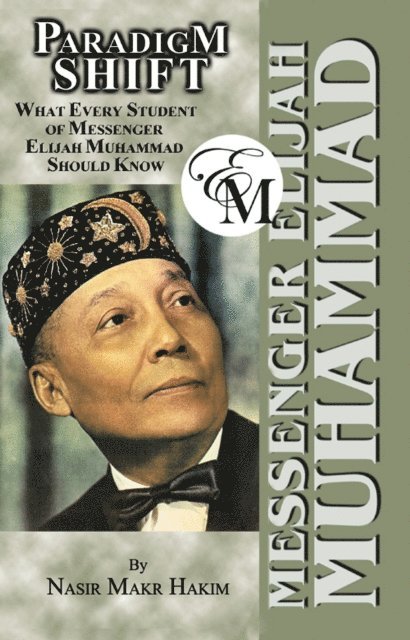 Nasir Hakim - Paradigm Shift: What Every Student of Messenger Elijah Muhammad Should Know, E-bok
