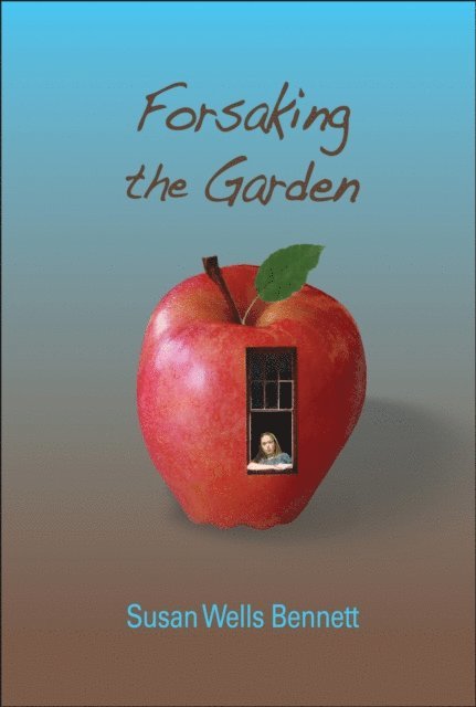 Susan Wells Bennett - Forsaking the Garden, E-bok