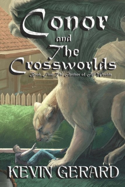 Kevin Gerard - Conor and the Crossworlds, Book Five: The Author of All Worlds, E-bok