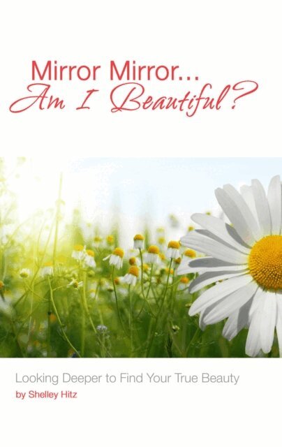 Heather Hart, Shelley Hitz - Mirror Mirror...Am I Beautiful?, E-bok