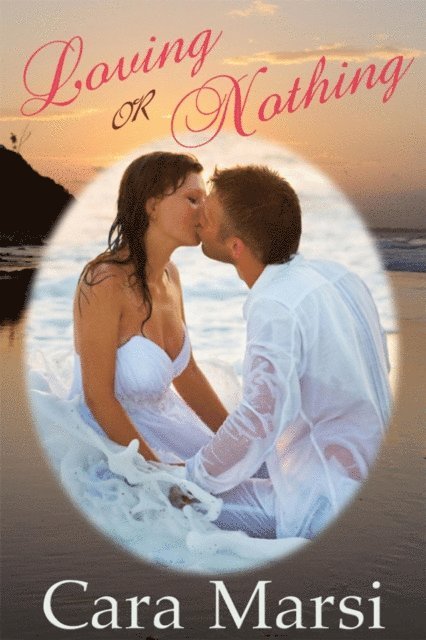 Cara Marsi - Loving Or Nothing, E-bok