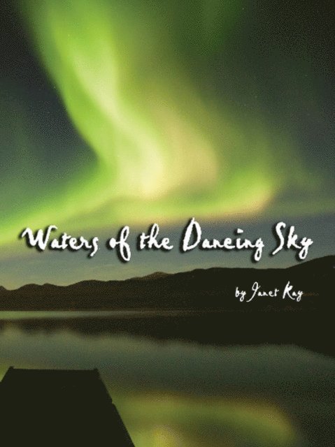Janet Kay - Waters of the Dancing Sky, E-bok