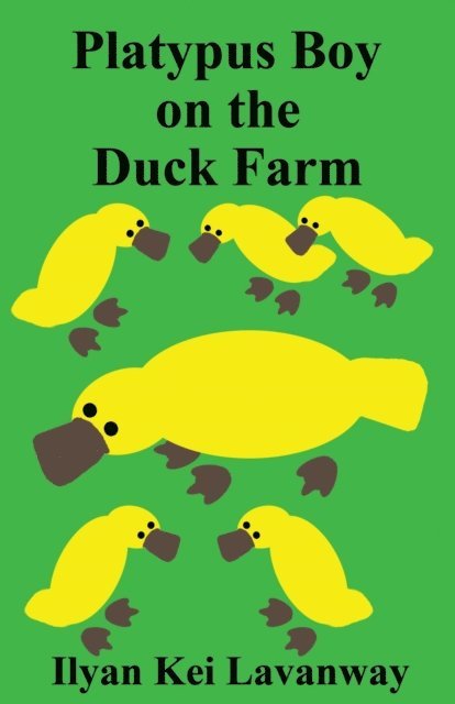 Ilyan Kei Lavanway - Platypus Boy on the Duck Farm, E-bok