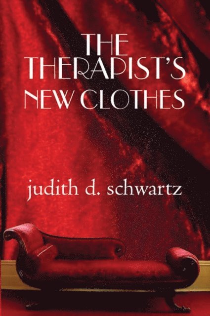 Judith D. Schwartz - Therapist's New Clothes, E-bok
