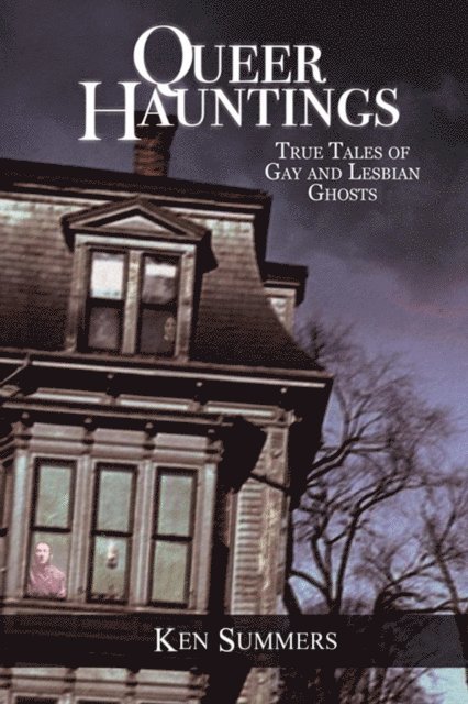 Ken Summers - Queer Hauntings: True Tales of Gay and Lesbian Ghosts, E-bok. Tillgänglighet: Lägg i varukorg