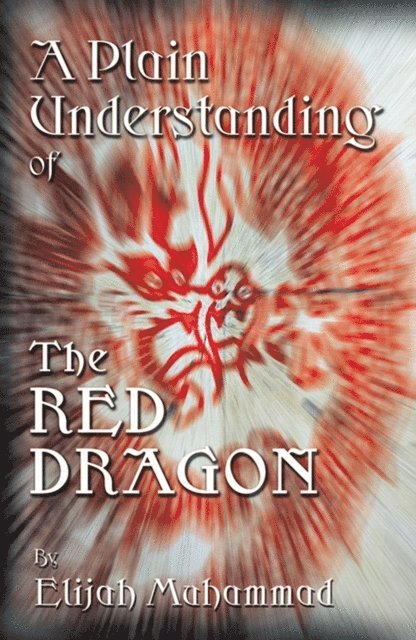 Elijah Muhammad - Plain Understanding Of The Red Dragon, E-bok