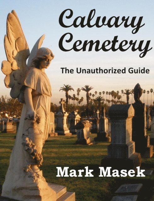Mark Masek - Calvary Cemetery: The Unauthorized Guide, E-bok