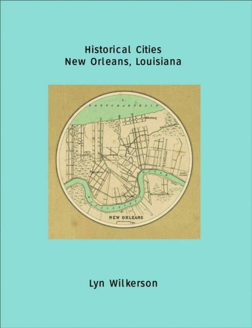 Lyn Wilkerson - Historical Cities-New Orleans, Louisiana, E-bok. Tillgänglighet: Lägg i varukorg