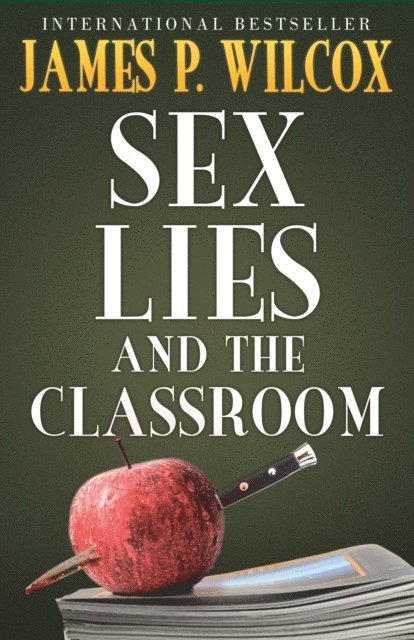 James Wilcox - Sex, Lies, and the Classroom, E-bok