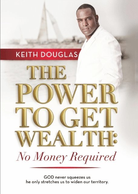 Keith Douglas - Power to Get Wealth: No Money Required, E-bok