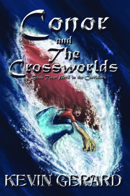 Kevin Gerard - Conor and the Crossworlds, Book Two: Peril in the Corridors, E-bok
