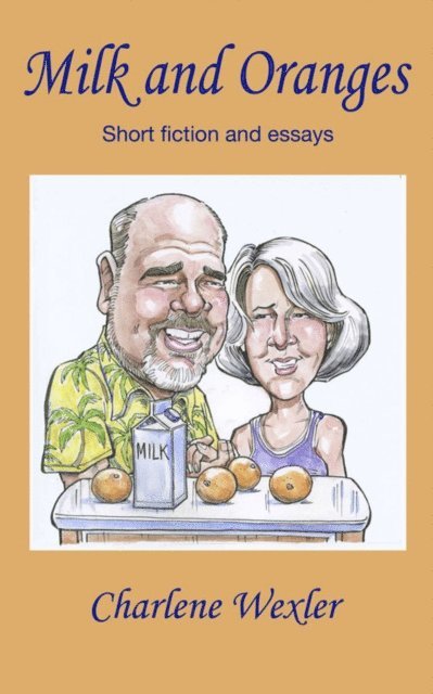 Charlene Wexler - Milk and Oranges, E-bok