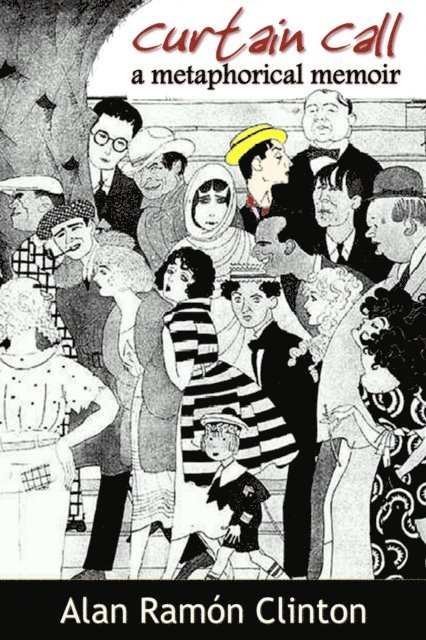 Alan Ramon Clinton - Curtain Call: A Metaphorical Memoir, E-bok