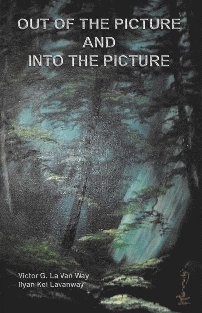 Ilyan Kei Lavanway - Out of the Picture and Into the Picture, E-bok