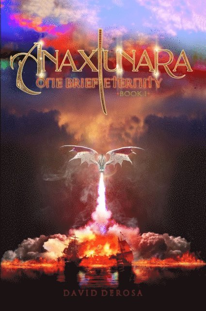 David DeRosa - Anaxiunara (One Brief Eternity) book I, E-bok