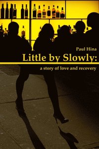 Little by Slowly: A Story of Love and Recovery