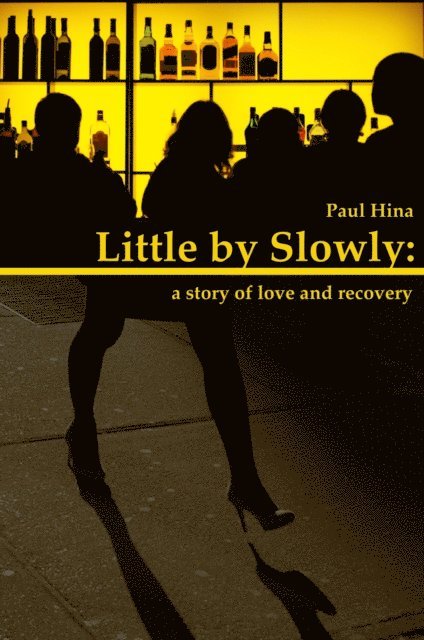 Paul Hina - Little by Slowly: A Story of Love and Recovery, E-bok