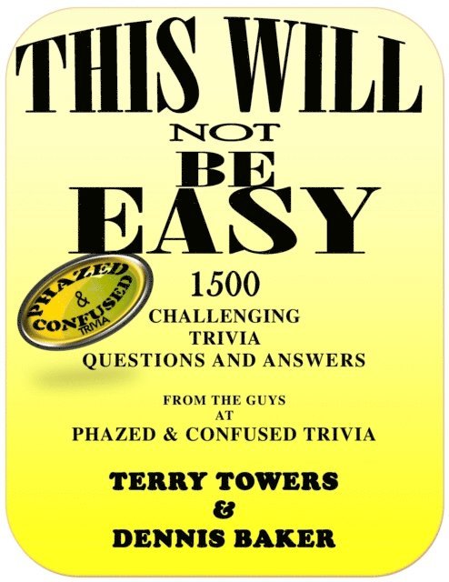 Dennis Baker, Terry Towers - This Will Not Be Easy: 1500 Challenging Trivia Questions and Answers, E-bok