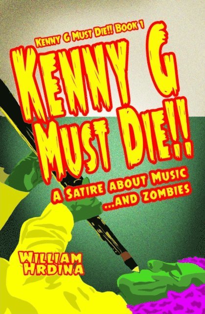 William Hrdina - Kenny G Must Die- A Satire About Music... And Zombies, E-bok. Tillgänglighet: Lägg i varukorg